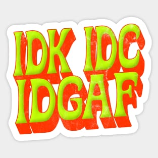 IDK IDC IDGAF Sticker